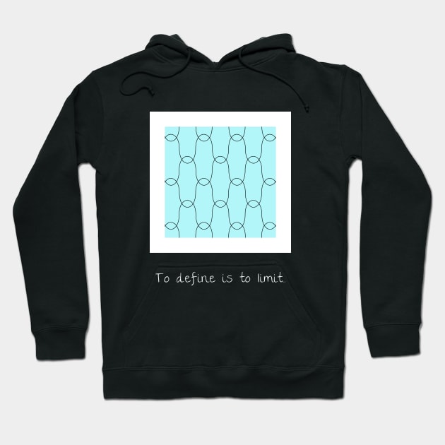 To define is to limit. Hoodie by twinkleStar
